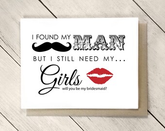Will You Be My Bridesmaid Card, I Found My Man But I Need My Girls, Bridesmaid Proposal Card, Bridesmaid Gift, Be in Our Wedding, MOH Card