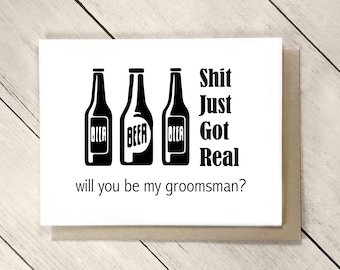 Shit Just Got Real Funny Groomsman Proposal Card, Will You Be My Groomsman Card with Beer Will You Be My Best Man Alcohol Wedding Party