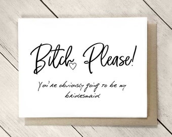 Bitch Please Bridesmaid Card Set, Will You be My Bridesmaid, Maid of Honor Proposal, Wedding Party Gift, Ask Bridal Party Wedding Stationery