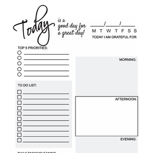 May include: A printable daily planner with sections for top 5 priorities, to do list, daily tasks, and a space for notes. The planner has the text "Today is a good day for a great day!" at the top and "MTWTFSS TODAY I AM GRATEFUL FOR" below.
