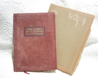 The Story of a Passion Book: 1917 Roycrofters Suede Edition, Irving Bacheller