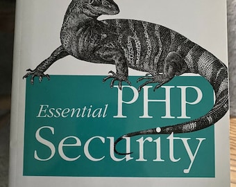 Essential PHP Security: A Guide to Building Secure Web Applications O’REILLY