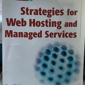 May include: A book titled "Strategies for Web Hosting and Managed Services" by Doug Kaye. The cover is white with large, maroon text. The Wiley logo is in the upper left corner. A blue and white design is in the upper right corner.