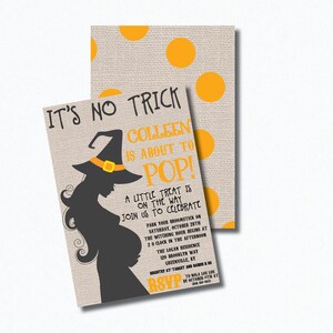 May include: Halloween-themed baby shower invitation with a silhouette of a pregnant woman dressed as a witch. The invitation reads "It's No Trick Colleen is About to Pop! A Little Treat is on the Way Join Us to Celebrate".