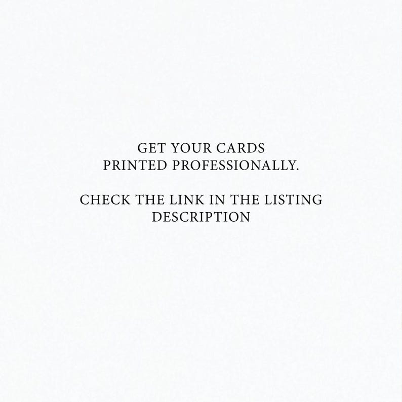 May include: Text on a white background that reads "Get your cards printed professionally. Check the link in the listing description."