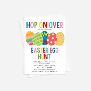 May include: Colorful Easter egg hunt invitation with a white background. The invitation features a line of five decorated Easter eggs with the text "Hop on Over" and "Easter Egg Hunt". The invitation also includes the date, time, and location of the event.