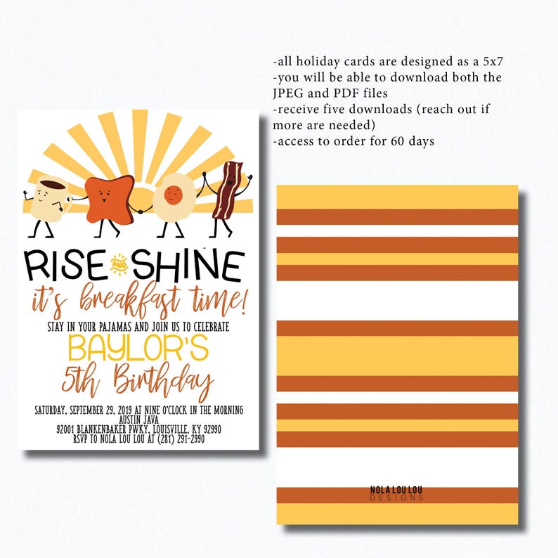 May include: A yellow and orange birthday invitation with a cartoon illustration of breakfast food characters. The text reads "Rise and Shine it's breakfast time!" and "Baylor's 5th Birthday".