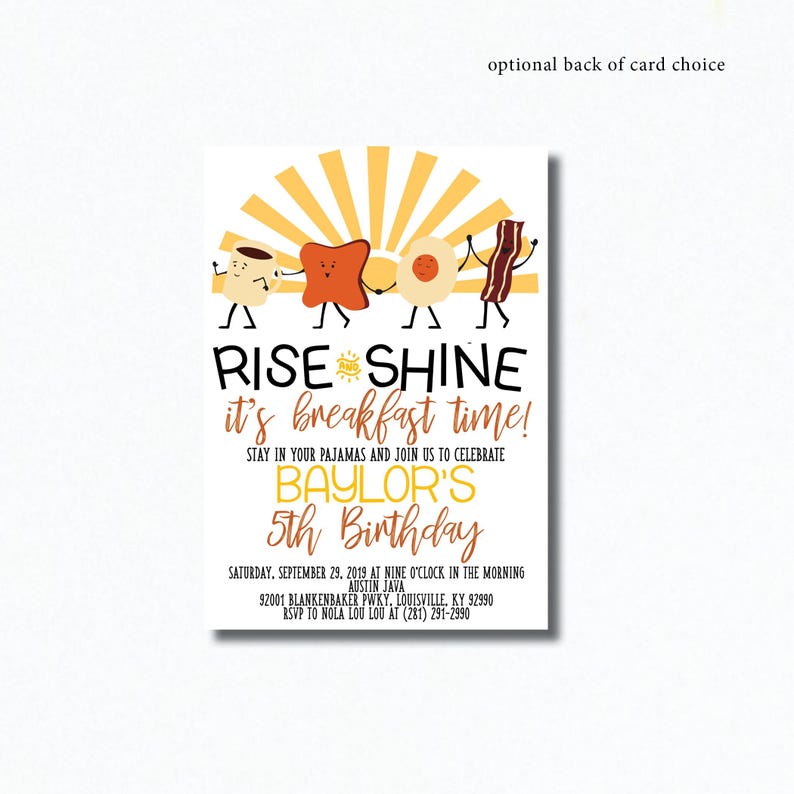 May include: A yellow, orange, and brown invitation card with a sunrise background and cartoon breakfast food characters. The text reads "Rise Shine it's breakfast time! Stay in your pajamas and join us to celebrate Baylor's 5th Birthday. Saturday, September 29, 2019 at nine o'clock in the morning. Austin Java 92001 Blankenbaker Pkwy, Louisville, KY 92990 RSVP to Nola Lou Lou at (281) 291-2990"