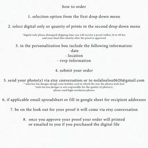 May include: How to order a custom holiday card.  Instructions include selecting a design, quantity of prints, and providing personalization information such as date, location, and RSVP information.  The instructions also include sending photos via Etsy conversation or email, and information about proof approval and delivery.