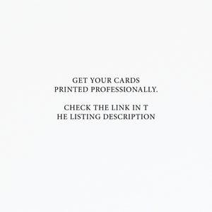 May include: Text on a white background that reads: "Get your cards printed professionally. Check the link in the listing description."