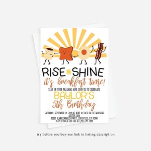 May include: A yellow and orange breakfast themed birthday invitation with a cartoon sun and breakfast foods. The text reads "Rise and Shine it's breakfast time!" and "Baylor's 5th Birthday".