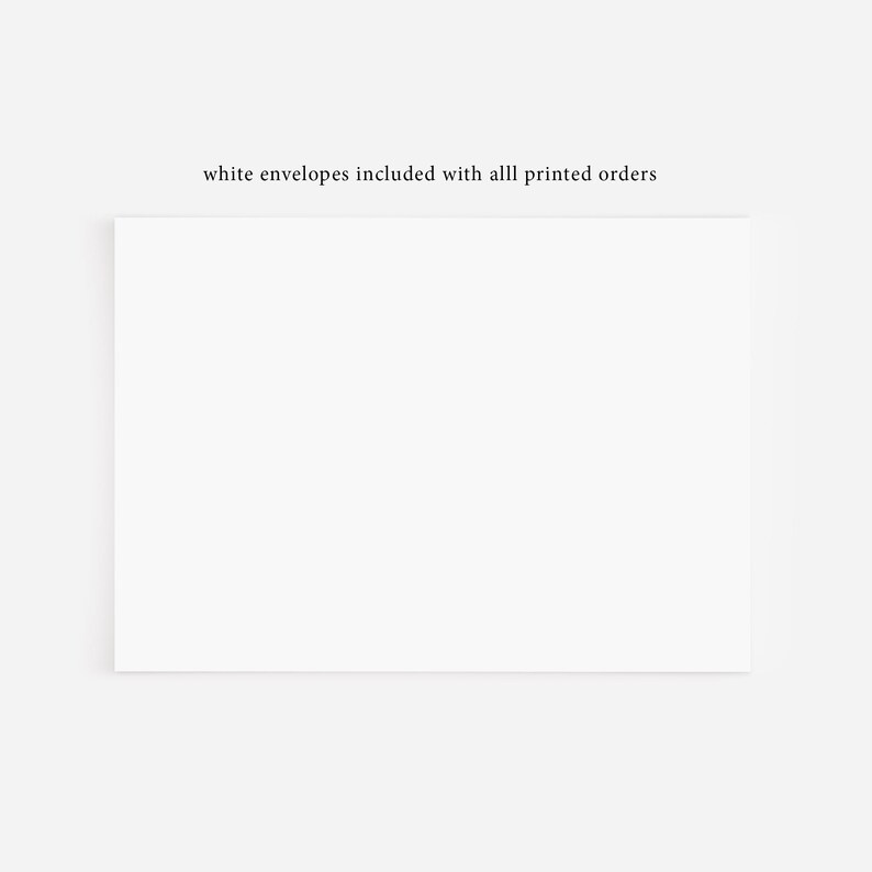 May include: White blank card with the text "white envelopes included with all printed orders" at the top.