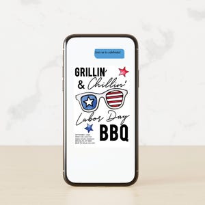 May include: A smartphone screen displaying a Labor Day BBQ invitation with the text "Grillin' & Chillin' Labor Day BBQ" and a graphic of sunglasses with red, white, and blue stars. The invitation includes the date, time, location, and RSVP information.