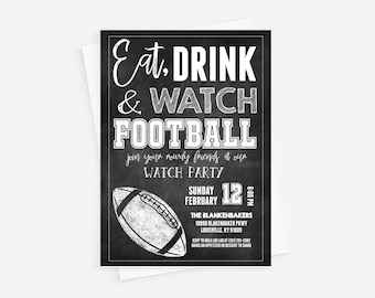 May include: Black and white chalkboard style invitation for a football watch party. The invitation says "Eat. Drink & Watch Football" and includes a football graphic, the date, time, and location of the party.