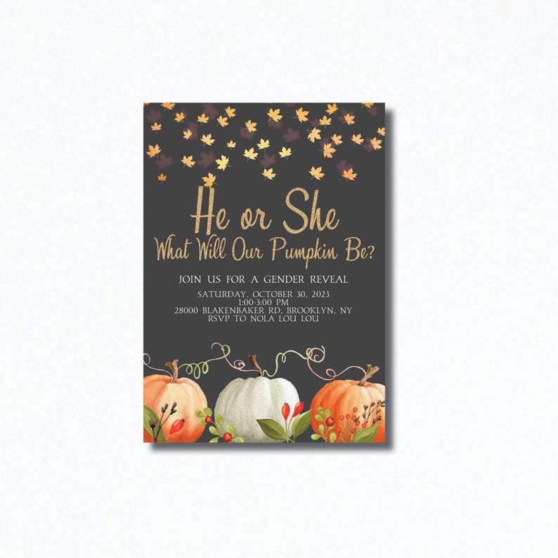 May include: A gender reveal party invitation with a black background and gold glitter. The invitation features a watercolor illustration of three pumpkins with fall leaves and berries. The text reads "He or She What Will Our Pumpkin Be?" and includes the date, time, and location of the event.