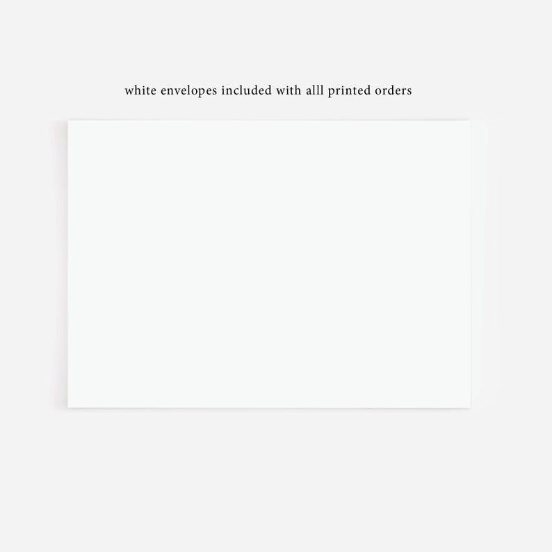 May include: A blank white card with the text "white envelopes included with all printed orders" at the top.