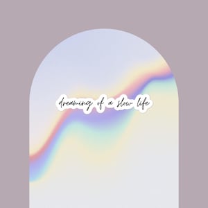 Dreaming of a Slow Life Aesthetic Vinyl Sticker