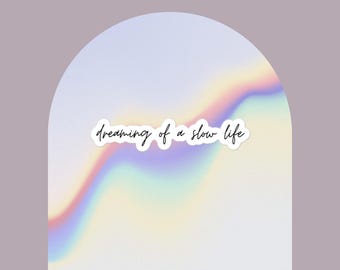 Dreaming of a Slow Life Aesthetic Vinyl Sticker