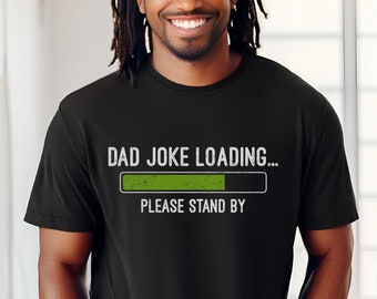 Funny Dad Joke T-shirt, Dad Joke Loading Shirt, Funny Dad Gift, Father's Day Gift, Gift for Dad, Dad Gift, Gift for Husband, Dad Humor