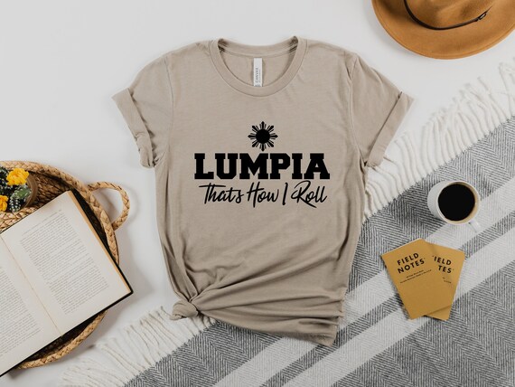 Lumpia T-Shirt That's How I Roll Philippines Pinoy Lumpia T-Shirt That's How I Roll Philippines Pinoy