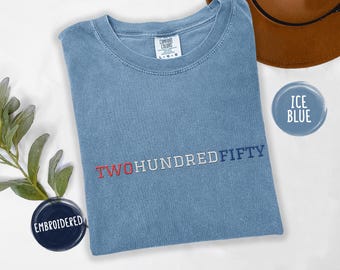 Embroidered USA Two Hundred Fifty Anniversary Shirt | USA 250 Semiquincentennial, Comfort Colors® T-shirt