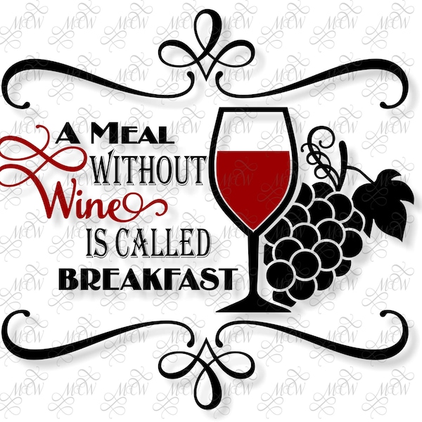 A Meal Without Wine Is Called Breakfast SVG