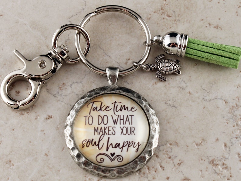 Take Time to Do What Makes Your Soul Happy Inspirational Motivational Keychain