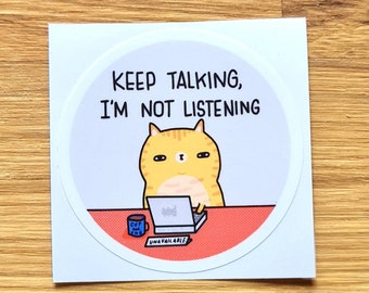 Keep talking I'm not listening cat sticker // snarky cat sticker // sarcastic cat sticker