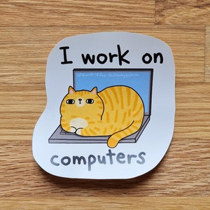 I work on computers sticker // funny cat sticker // funny cat computer sticker