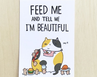 Feed me and tell me I'm beautiful Cat postcard // funny cat postcard