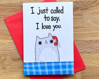 Funny cat love card // I just called to say I love you cat card