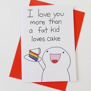 I Love You More Than A Fat Kid Loves Cake Card//Funny Love Card//Funny Anniversary Card