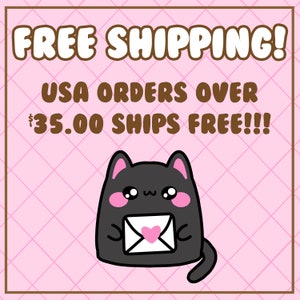 May include: A square graphic featuring a light pink background with a white grid pattern. A cartoon black cat with pink cheeks and large eyes holds a white envelope with a pink heart. The text reads FREE SHIPPING! USA ORDERS OVER $35.00 SHIPS FREE!!!