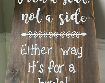 Pick a Seat Not a Side Wedding Sign, Pick a seat not a side either way it’s for a bride Wedding Sign, LGBTQ Wedding Sign