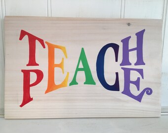 Teach Peace Wood Sign, Teach Peace Rainbow Wood Sign, Teach Peace Hand-painted Wood Sign