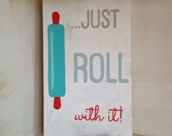 Just Roll With It Kitchen Sign, Handpainted Just Roll With It Kitchen Sign, Rolling Pin Kitchen Sign, Baker Kitchen Sign, Kitchen Sign