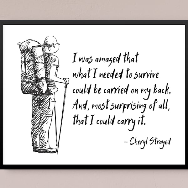 What I needed to survive could be carried on my back / Cheryl Strayed Quote | Printable Wall Decor