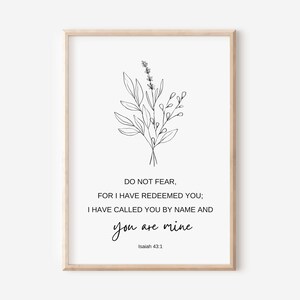 Jesaja 43: 1, Fürchte dich nicht, denn ich habe dich erlöst, Bibel Vers Wandkunst, Christliches Geschenk für Frauen, Schriftdruck, Line Art Wildblumen Frauen
