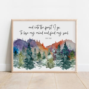 John Muir Zitat Und in den Wald gehe ich, um meinen Verstand zu verlieren und meine Seele zu finden, Aquarell Bergwildnis Bäume, Natur inspirierte Dekor groß
