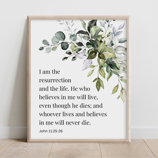 John 11:25-26, I am the Resurrection and the Life, Bible Verse Wall Art, Scripture Print, Bedroom Wall Decor, Christian Gift for Women 16x20