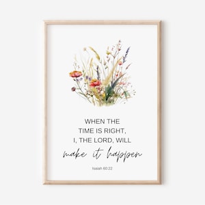 Isaías 60:22, Cuando sea el momento adecuado, yo, el Señor, lo haré realidad, arte de pared con versículo bíblico, regalo cristiano para mujeres, impresión de las Escrituras, floral