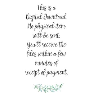 May include: Text on a white background with a green leafy border at the bottom. The text reads: "This is a Digital Download. No physical item will be sent. You'll receive the files within a few minutes of receipt of payment."