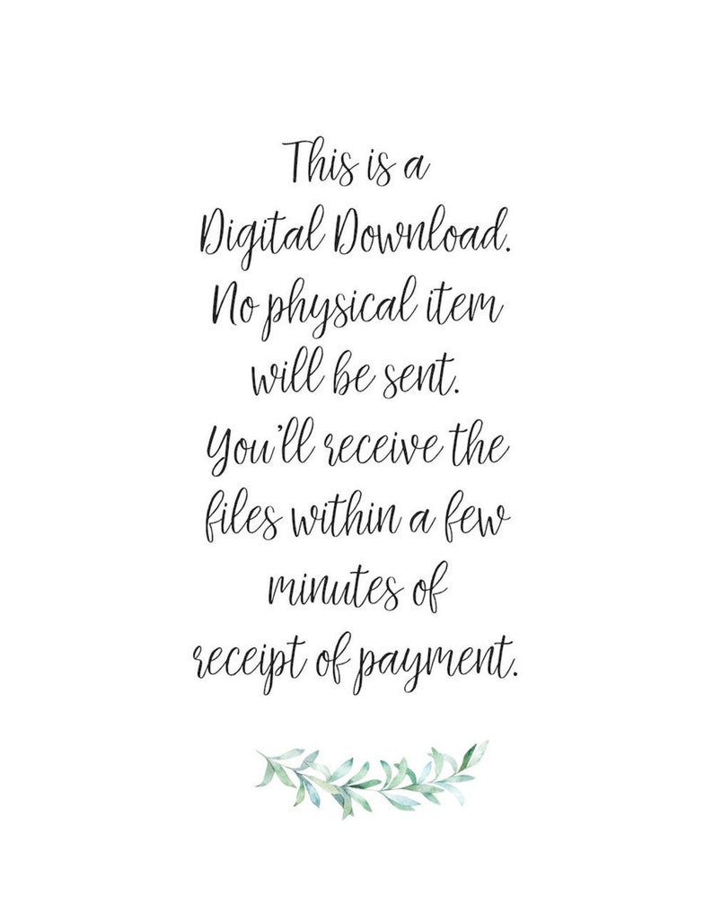 May include: Text on a white background with a green leafy border at the bottom. The text reads: "This is a Digital Download. No physical item will be sent. You'll receive the files within a few minutes of receipt of payment."