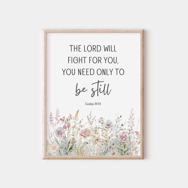 Exodus 14:14 Print, The Lord Will Fight for You, Bible Verse Wall Art, Christian Gift for Women, Scripture Print, Watercolor Wildflower 5x7