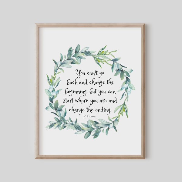 CS Lewis Quote Print, You Can't Go Back and Change the Beginning Wall Art, Christian Gift, Inspirational Quote, Rehab Encouragement, Hand