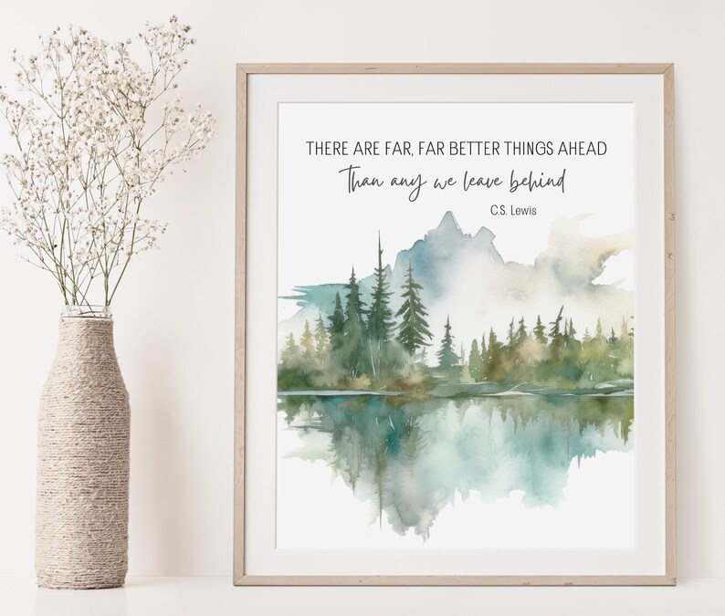 CS Lewis Quote, There Are Far Better Things Ahead Than Any We Leave ...