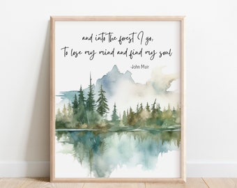 John Muir Quote And Into the Forest I Go to Lose My Mind Find My Soul, Wilderness Wall Art Print, Watercolor Mountain, Nature Inspired Decor