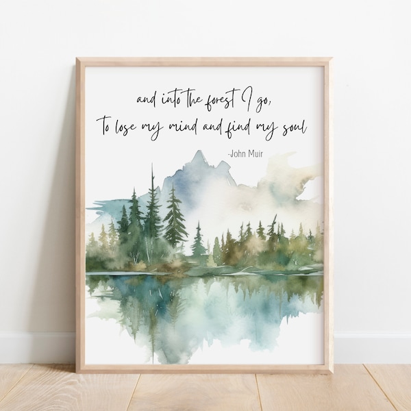 John Muir Quote And Into the Forest I Go to Lose My Mind Find My Soul, Wilderness Art Print, Watercolor Landscape, John Muir Trail, large