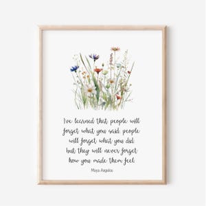 Maya Angelou Zitat, ich habe gelernt, dass Menschen vergessen, was Sie getan haben, wie Sie sich dann fühlten, Sozialarbeiter Geschenk, Aquarell Wildblume 5x7