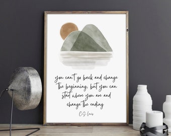 May include: A watercolor print with a quote by C.S. Lewis: "You can't go back and change the beginning, but you can start where you are and change the ending." The print features a stylized landscape with a sun, mountains, and water.